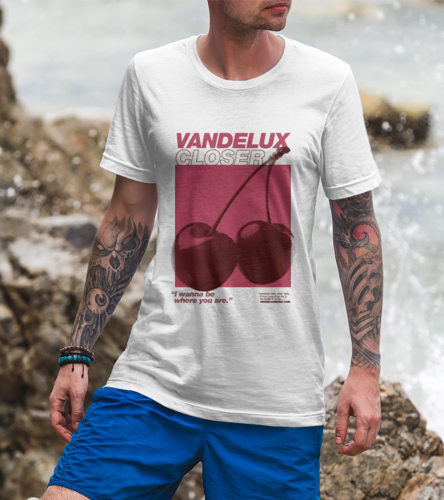 Vandelux Closer Cherries I Wanna Be Where You Are T-Shirt