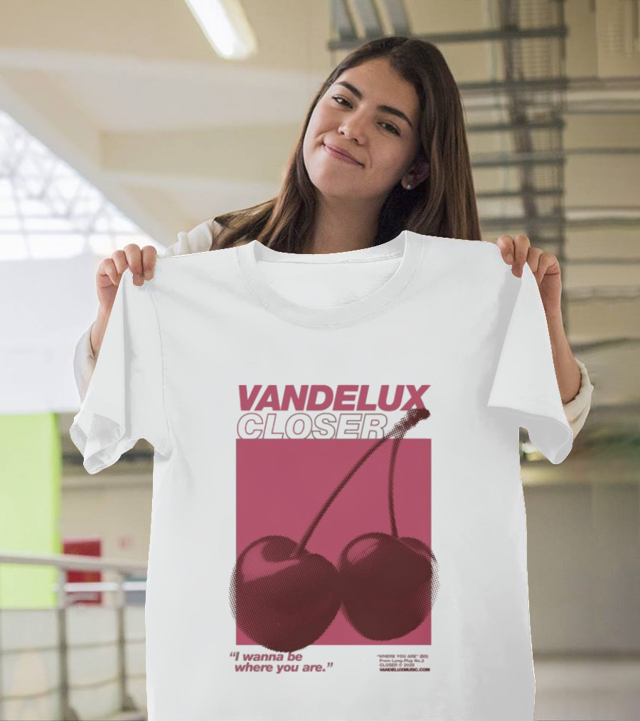 Vandelux Closer Cherries I Wanna Be Where You Are T-Shirt