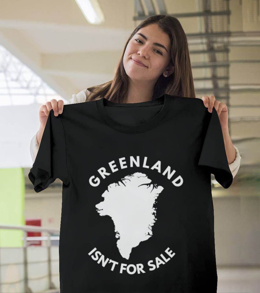 Greenland Isn't For Sale Political Statement Message T-Shirt