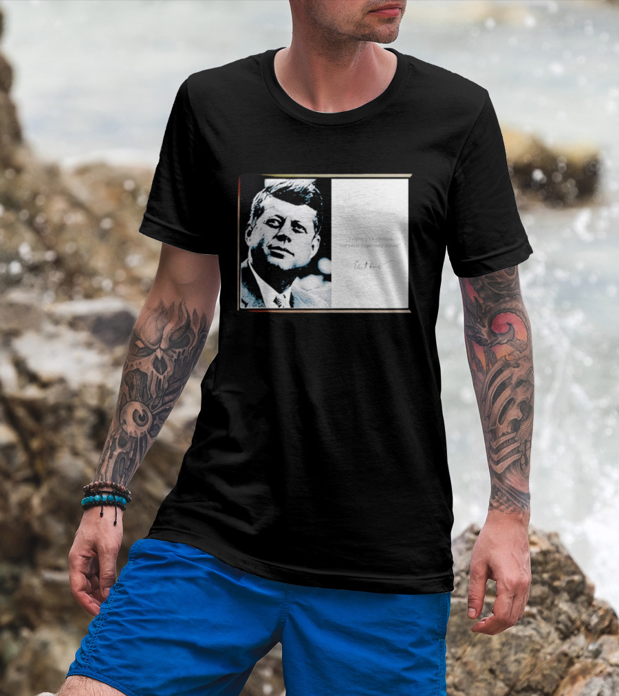 JFK Forgive Your Enemies But Never Forget Their Names Quote With John F. Kennedy T-Shirt