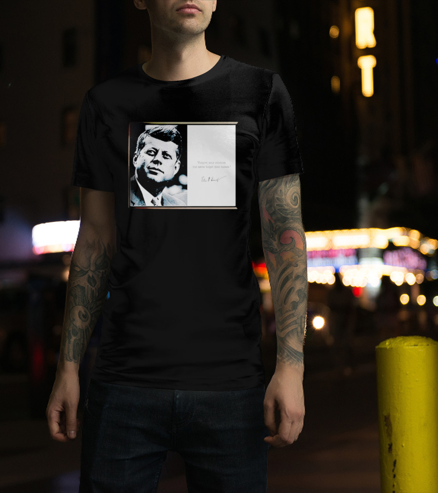 JFK Forgive Your Enemies But Never Forget Their Names Quote With John F. Kennedy T-Shirt