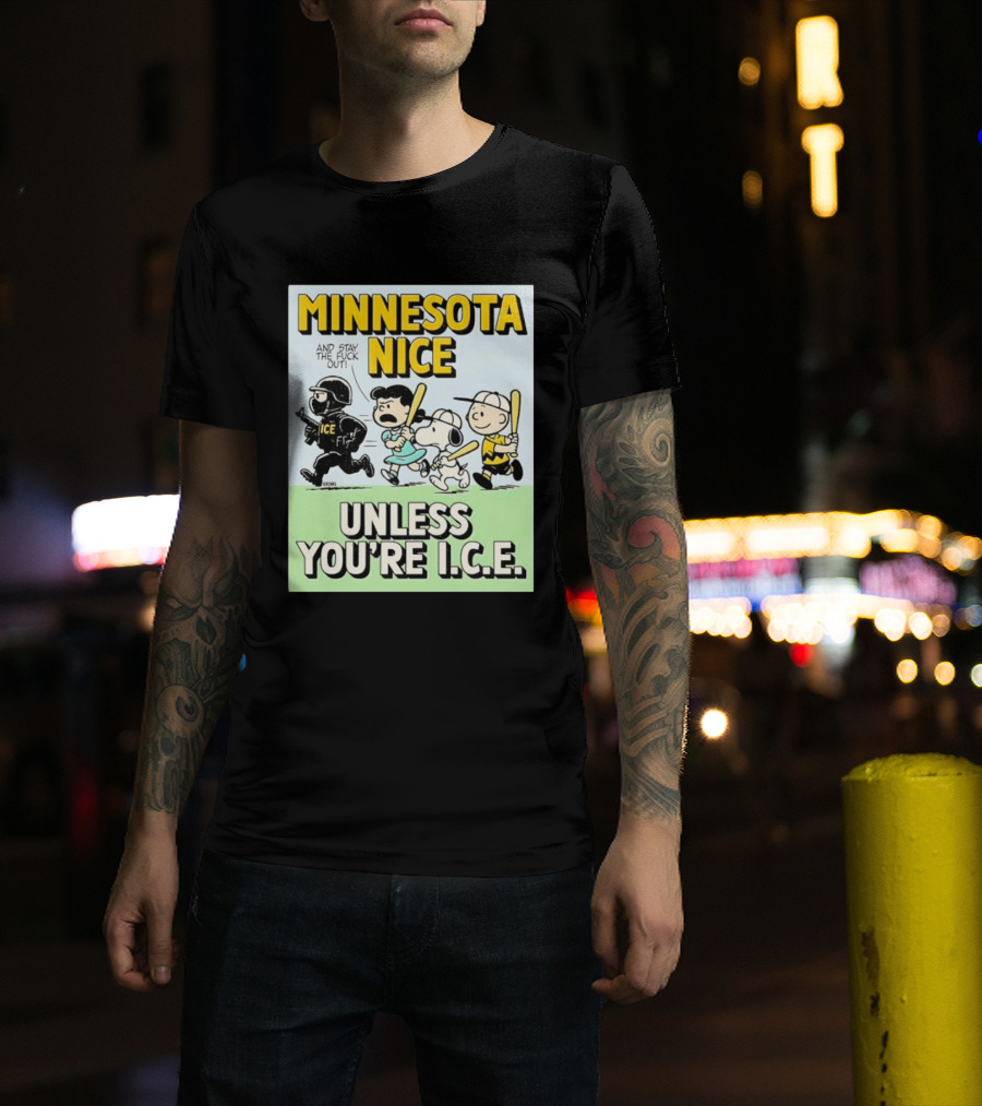 Minnesota Nice Unless You're I.C.E. Peanuts Characters Stay Out T-Shirt