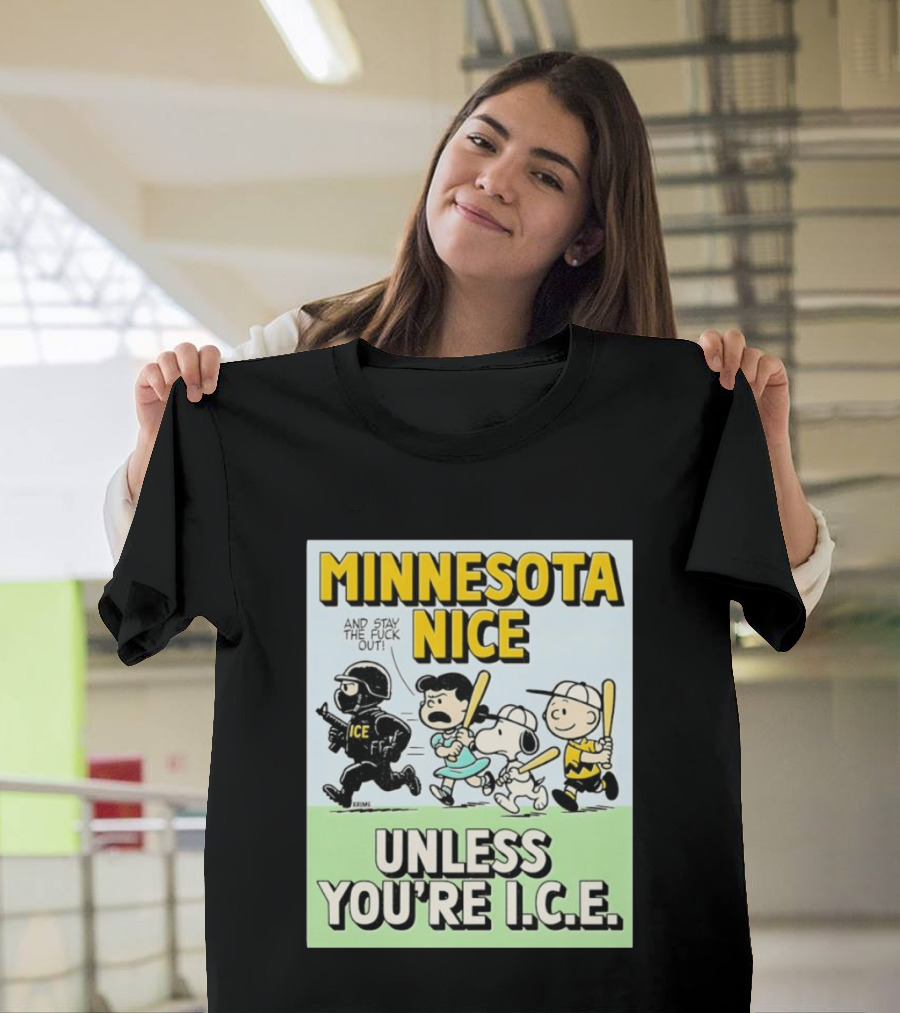 Minnesota Nice Unless You're I.C.E. Peanuts Characters Stay Out T-Shirt