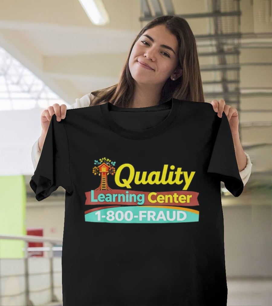 Quality Learning Center 1 800 FRAUD Treehouse T-Shirt