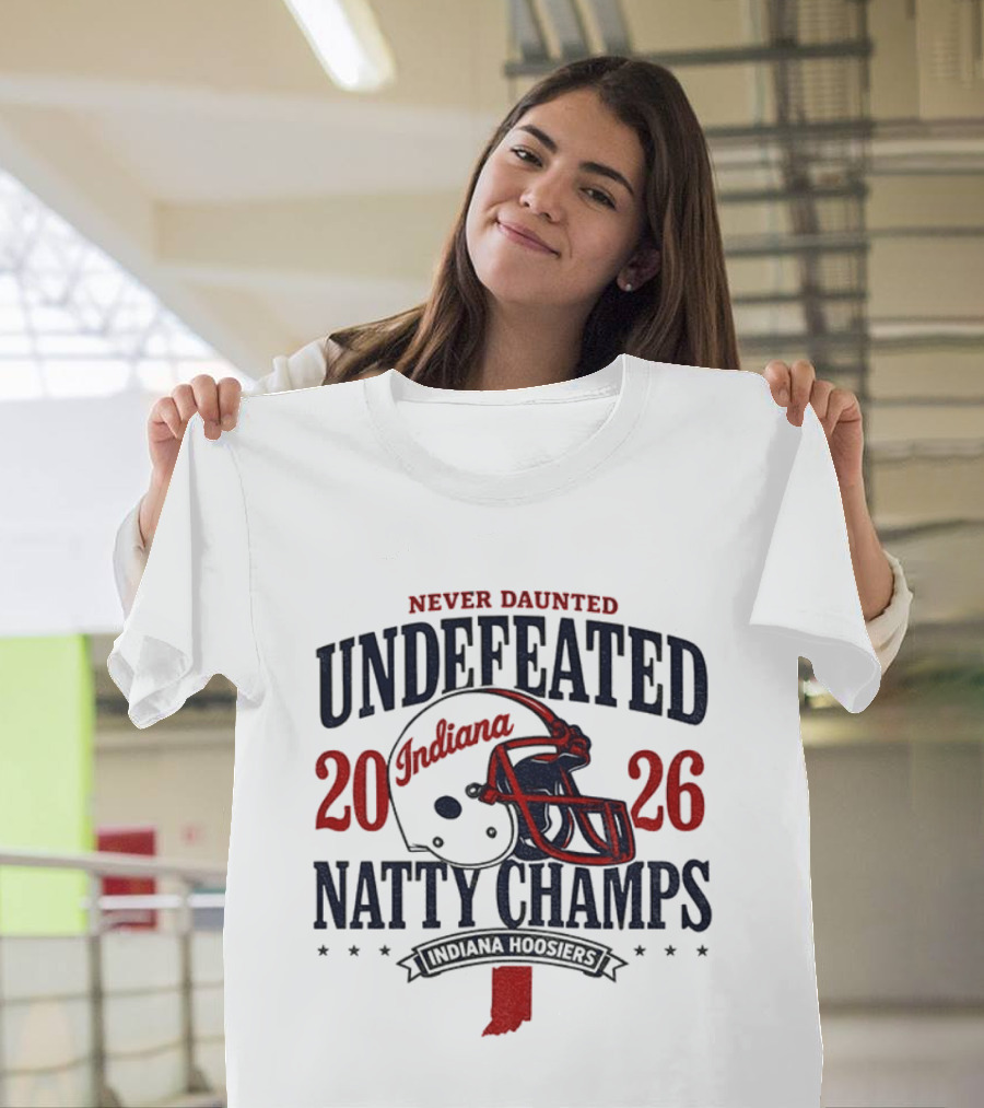 Indiana Hoosiers Never Daunted Undefeated Natty Champs 2026 Football T-Shirt
