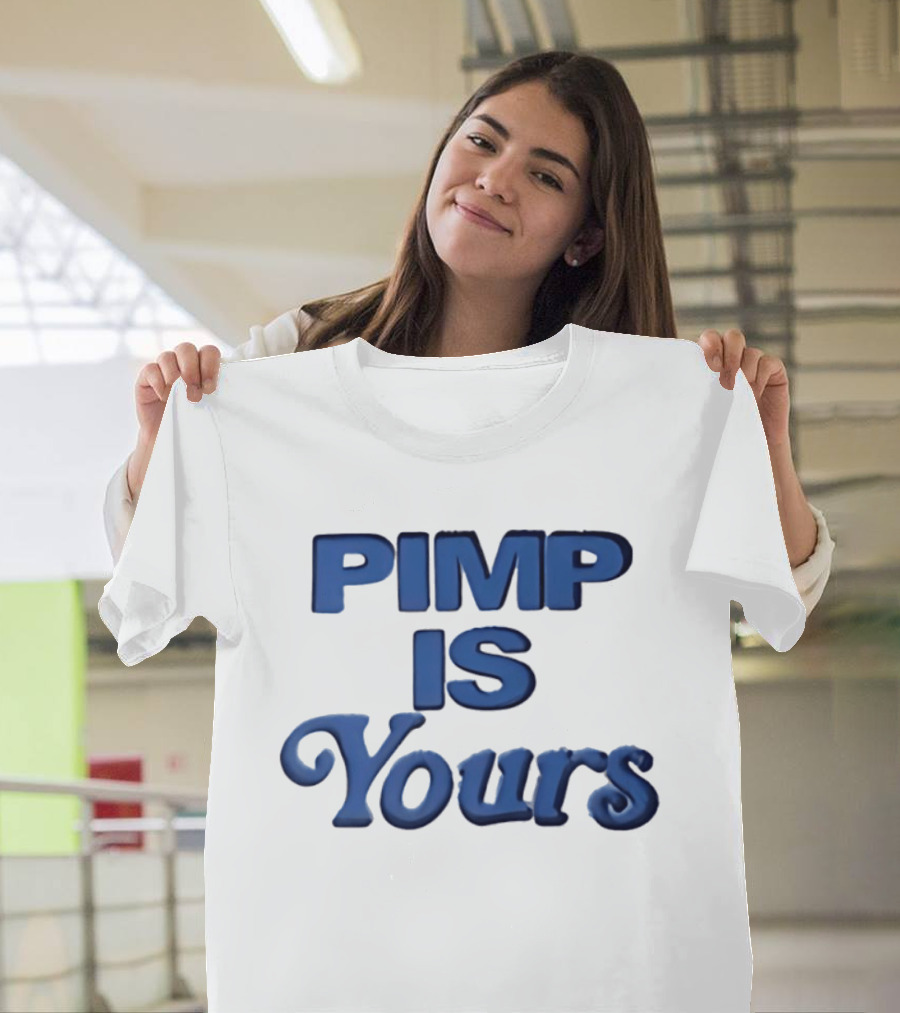 Pimp Is Yours Bold Blue Text Fun T-Shirt
