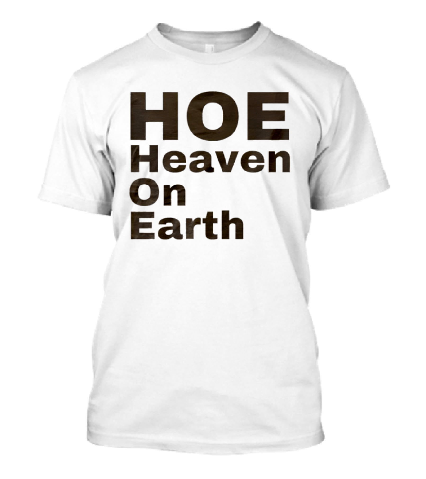 HOE Heaven On Earth T-Shirt