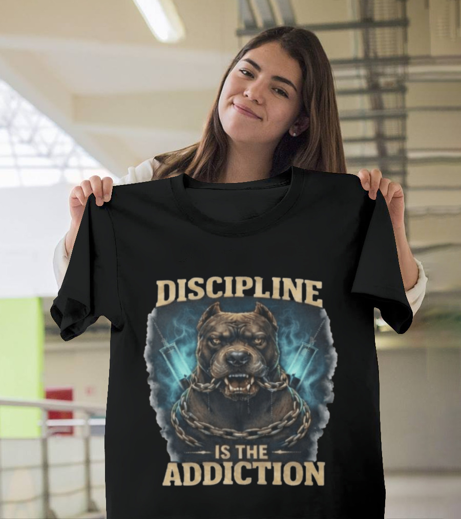 Discipline Is The Addiction Fierce Dog Chain And Needle T-Shirt