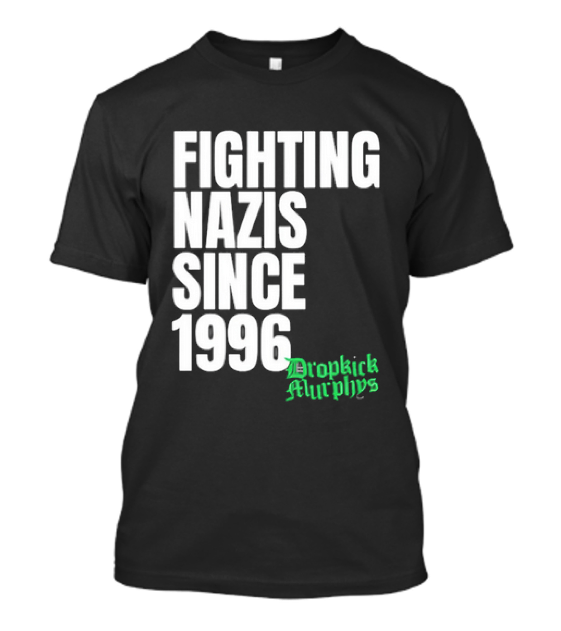Fighting Nazis Since 1996 Dropkick Murphys T-Shirt