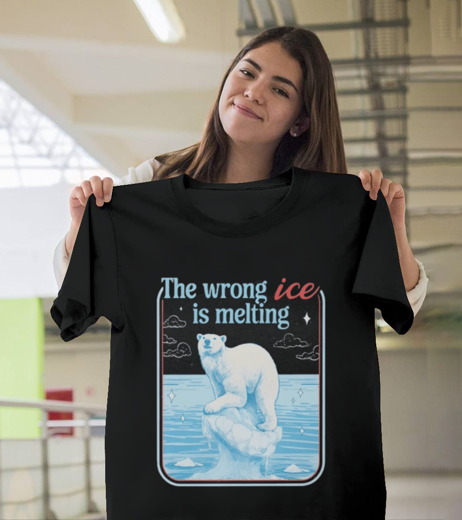 The Wrong Ice Is Melting Polar Bear Climate Awareness T-Shirt
