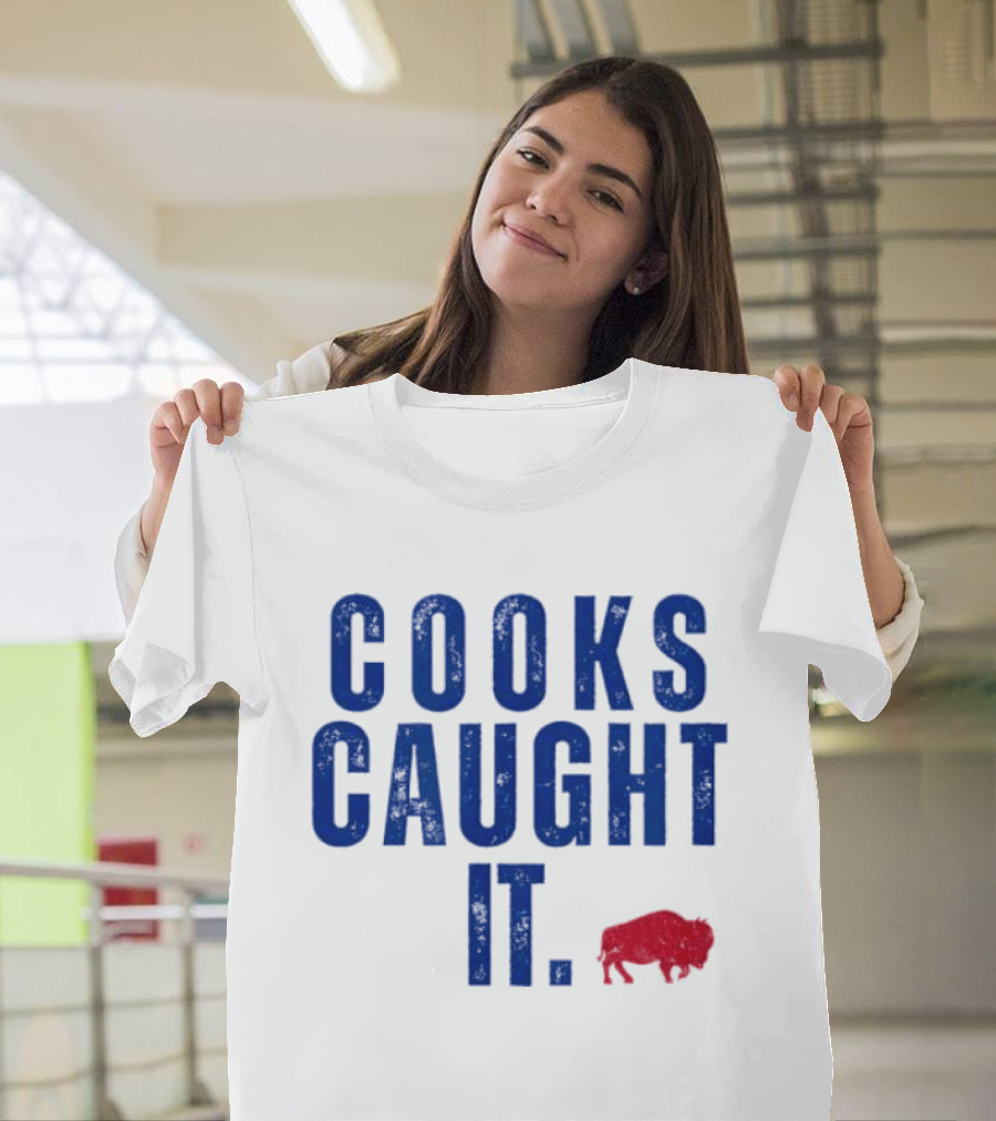 Cooks Caught It Buffalo Football Team Fan Catchphrase T-Shirt
