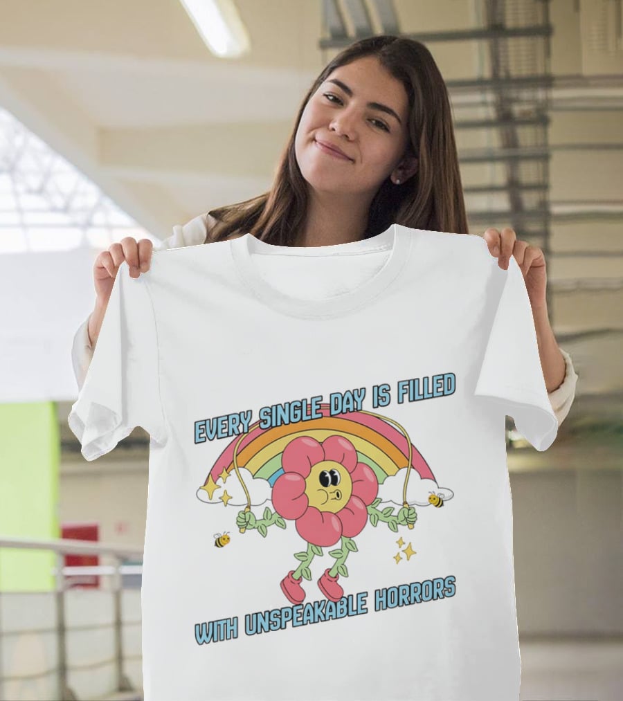 Every Single Day Is Filled With Unspeakable Horrors Flower Rainbow Retro Aesthetic T-Shirt