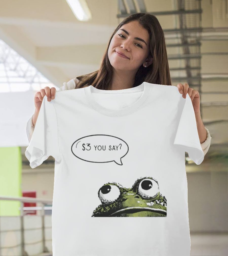 Frog $3 You Say Struggle Meal Humor T-Shirt