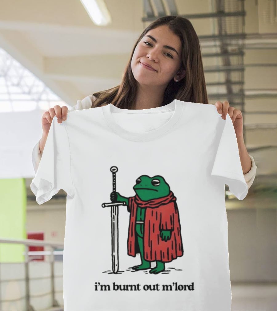 I'm Burnt Out M'Lord Frog With Sword Medieval Cloak T-Shirt