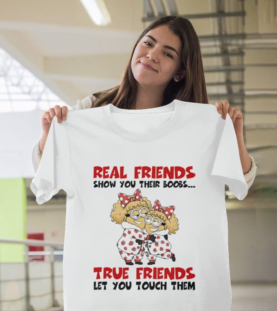 Real Friends Show You Their Boobs True Friends Let You Touch Them Minion Pals Hugging T-Shirt
