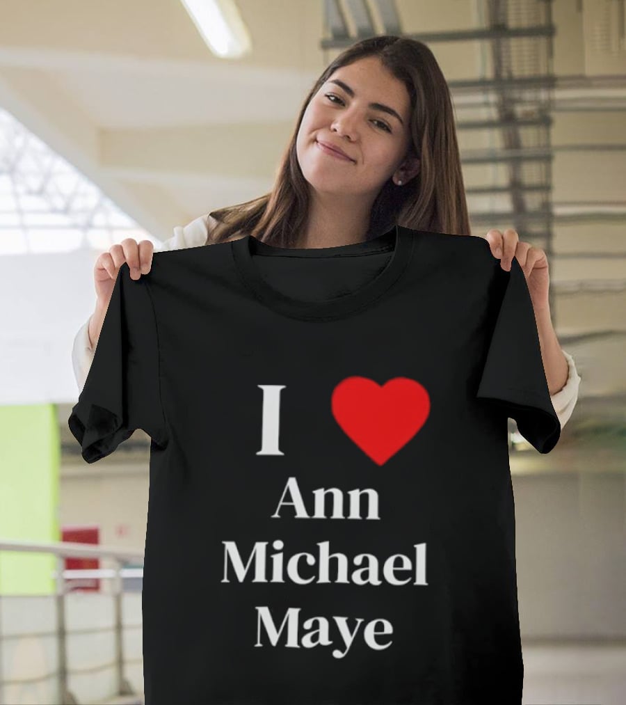 I Love Ann Michael Maye Heart T-Shirt