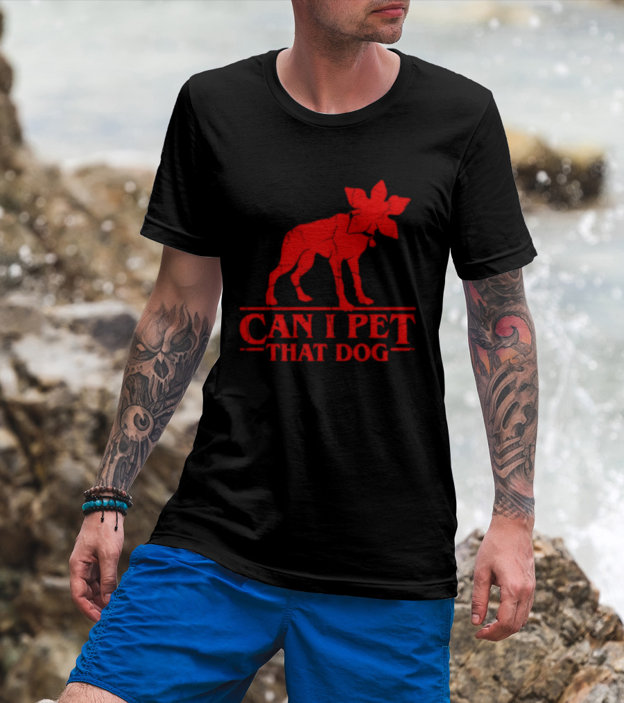 Can I Pet That Dog Stranger Things Demodog Humor T-Shirt