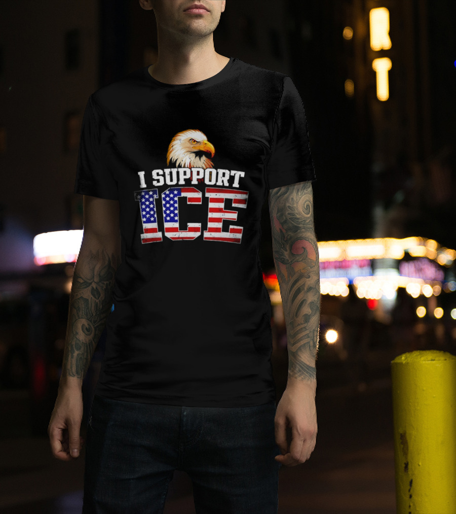 I Support ICE American Flag Bald Eagle T-Shirt