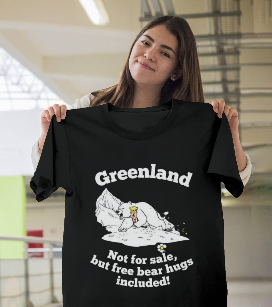 Greenland Not For Sale Free Bear Hugs Included Polar Bear Trump Caricature T-Shirt