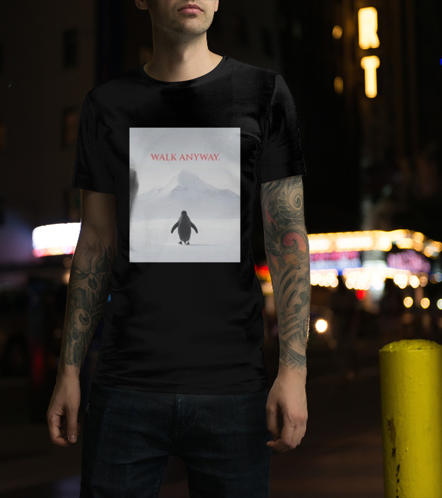 WALK ANYWAY Penguin Motivation Snowy Mountain T-Shirt