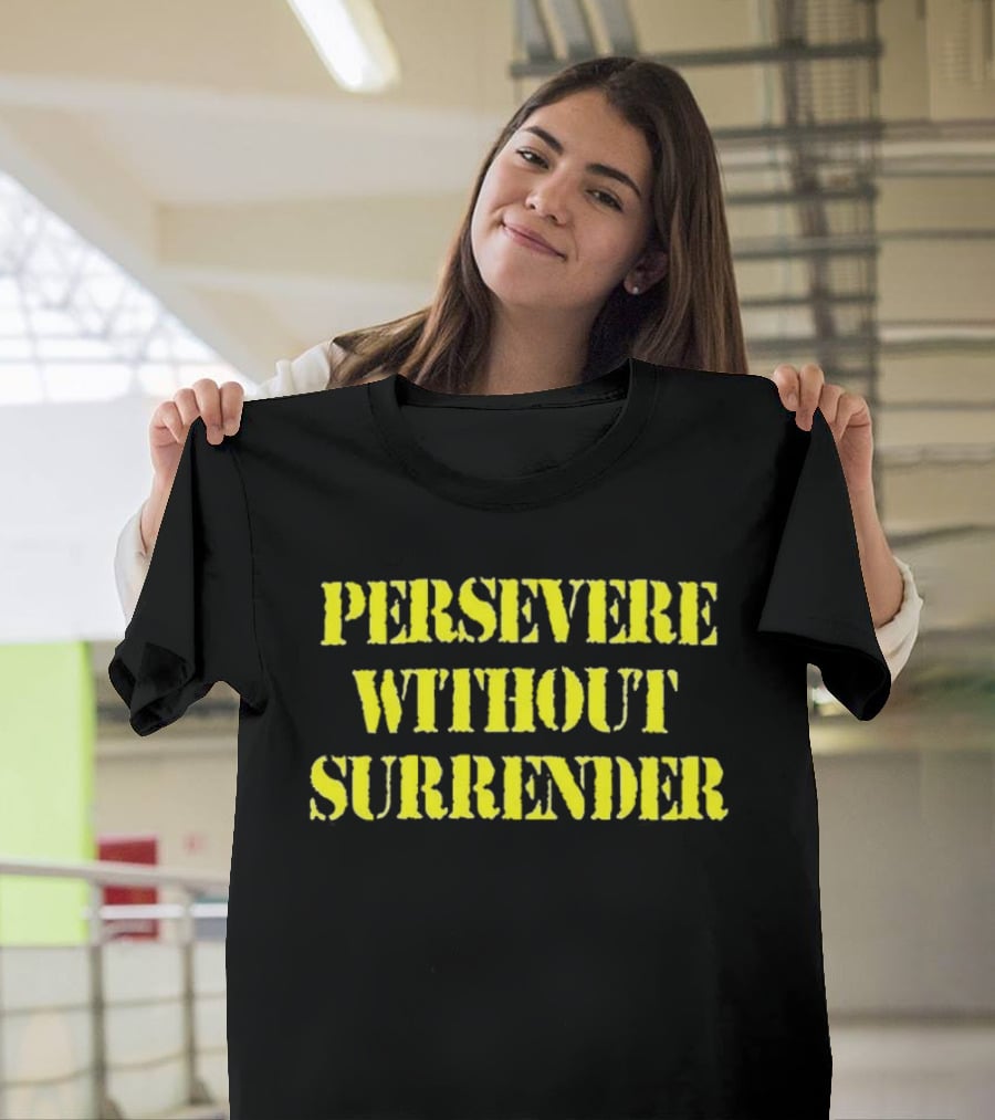 Persevere Without Surrender Bold Yellow Lettering T-Shirt