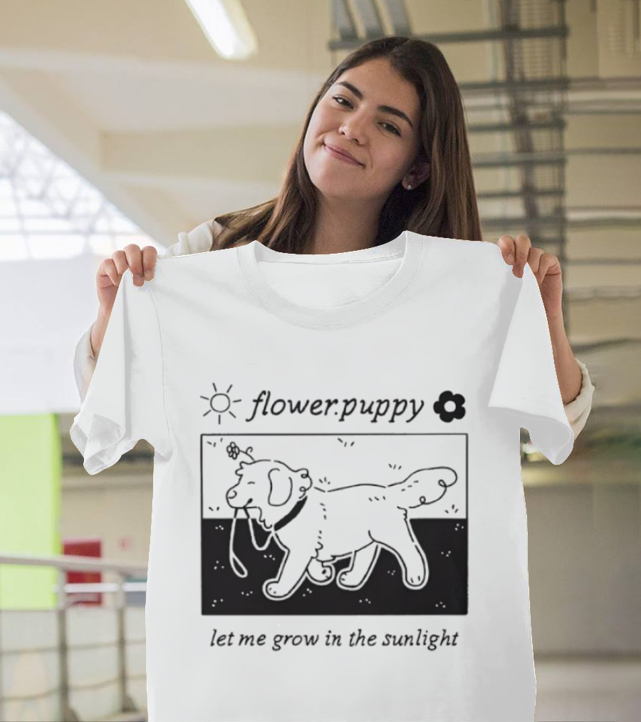 Flower Puppy Let Me Grow In The Sunlight Cute Dog With Flower T-Shirt