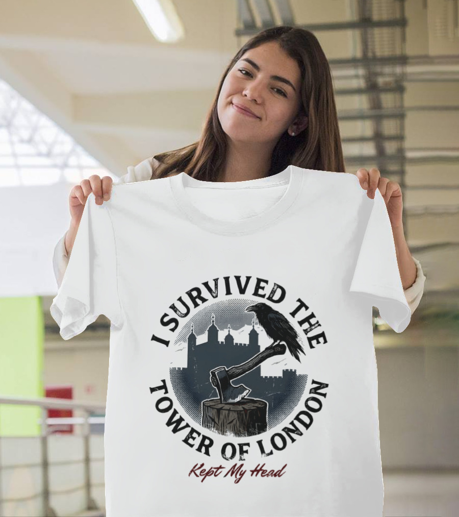 I Survived The Tower Of London Kept My Head Raven And Axe T-Shirt