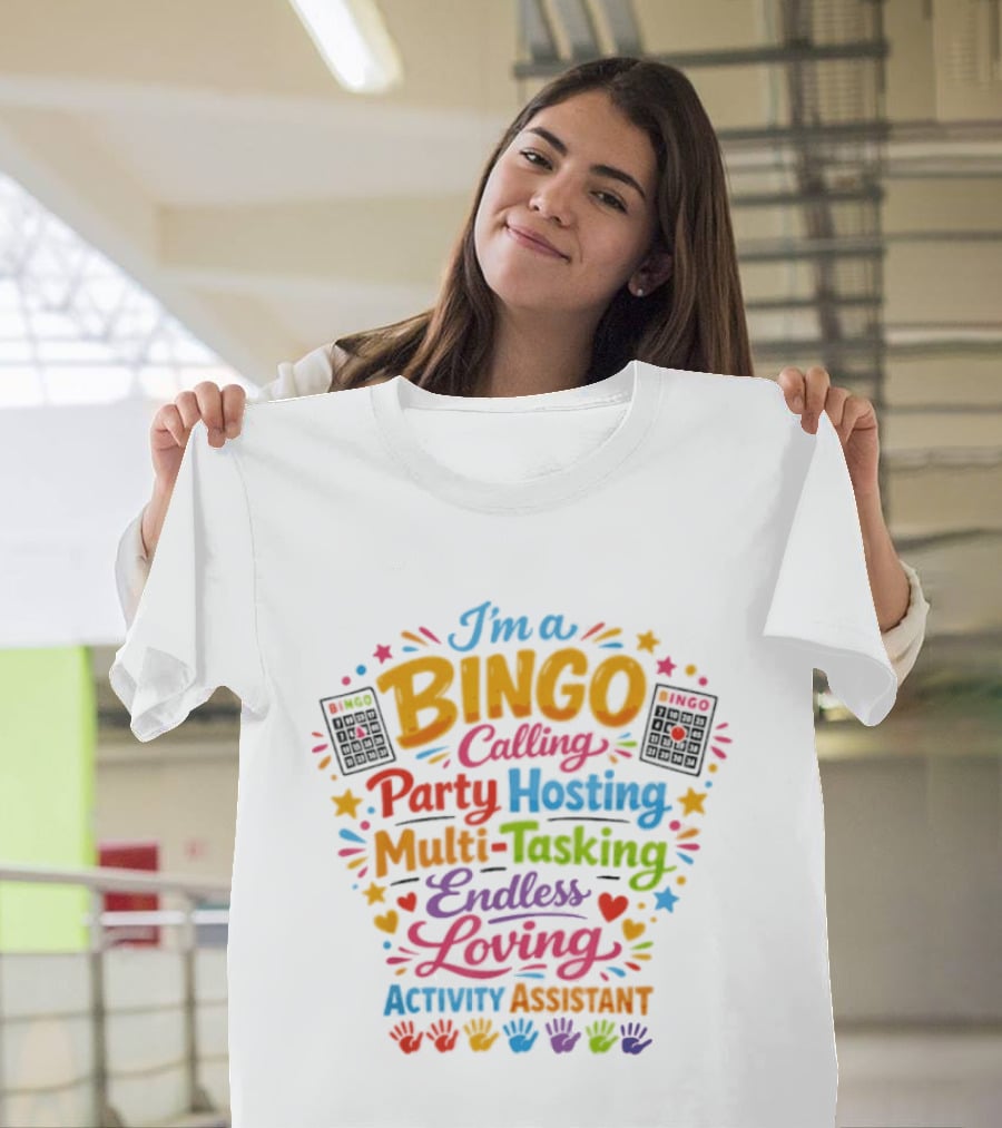 I'm A Bingo Calling Party Hosting Multi Tasking Endless Loving Activity Assistant T-Shirt