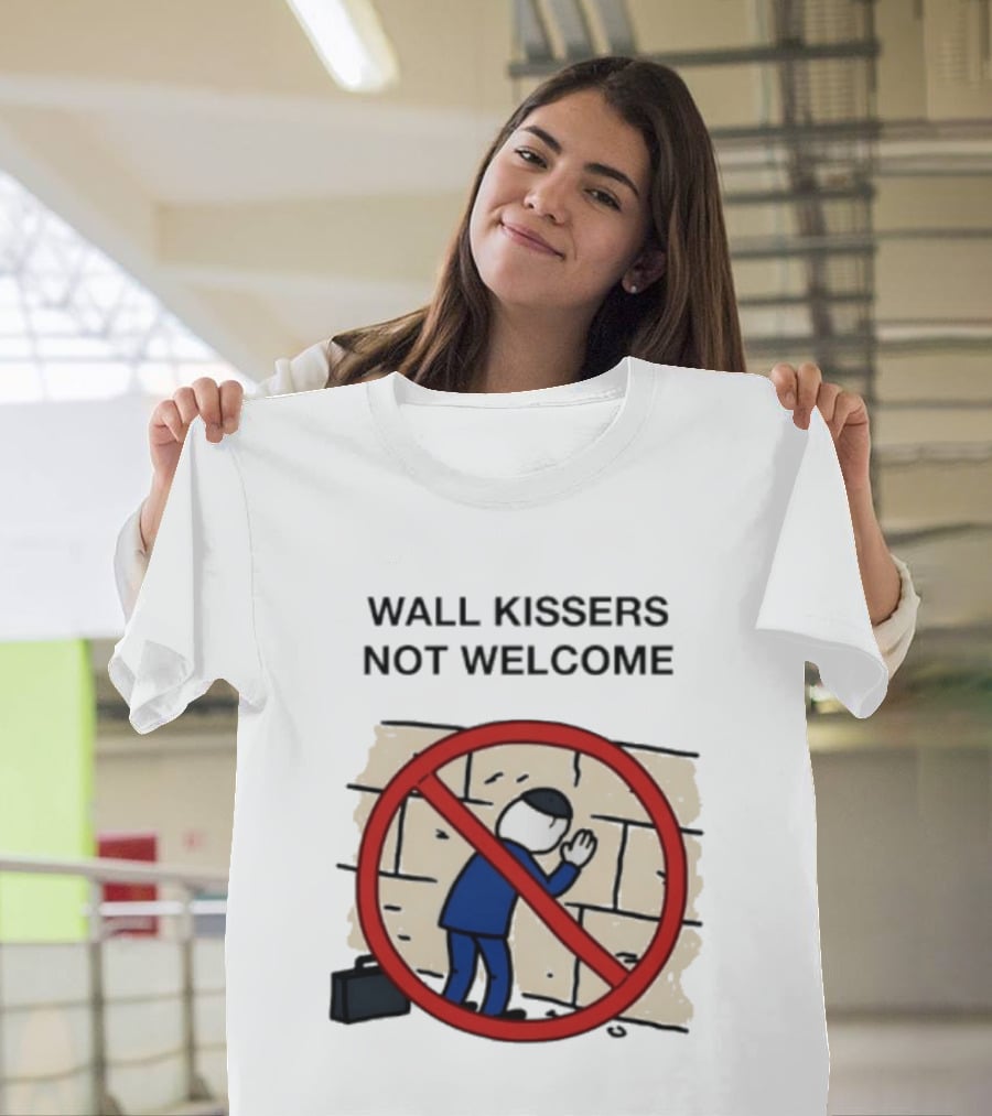 Wall Kissers Not Welcome Sign With No Entry T-Shirt