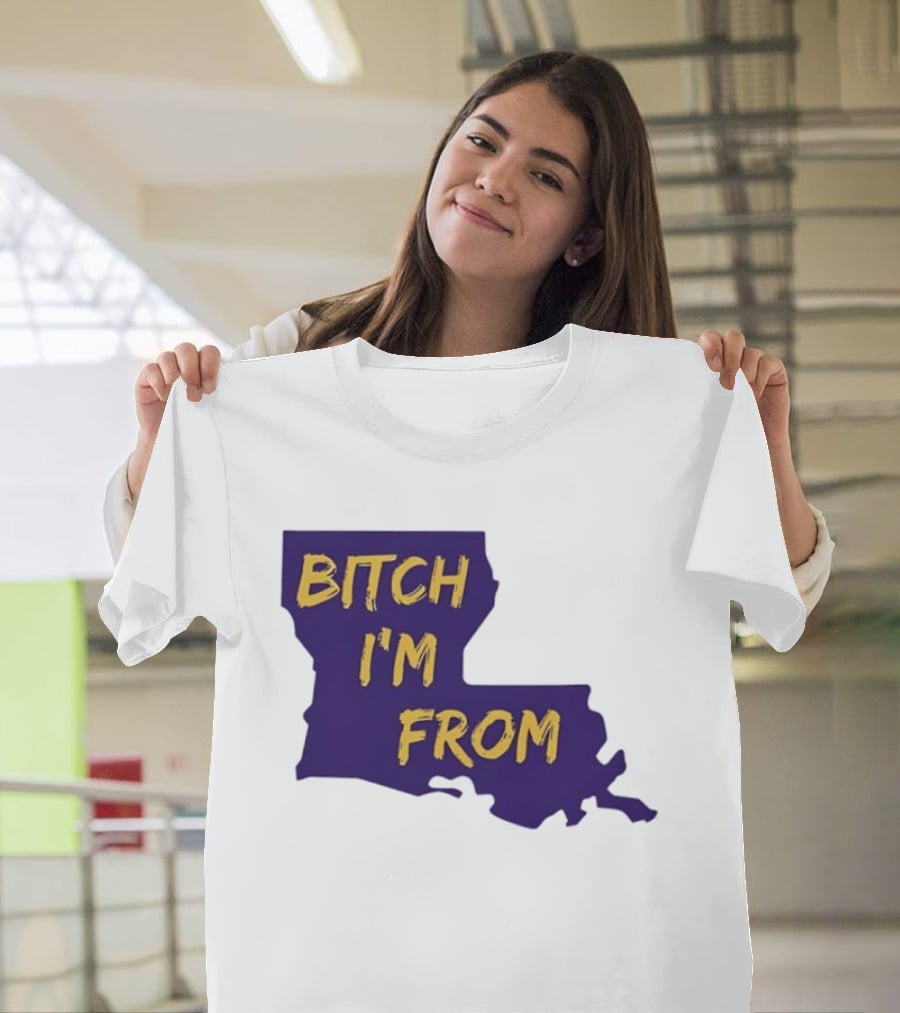 Bitch I'm From LSU Tigers Louisiana State Map T-Shirt