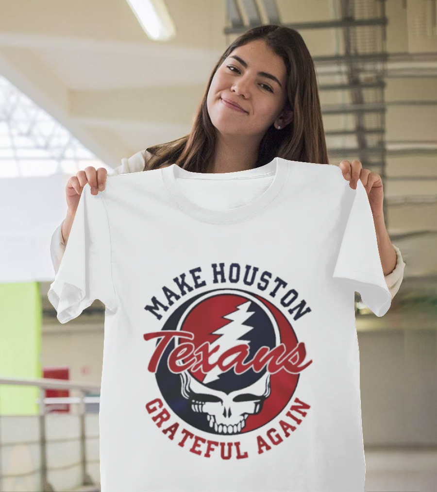 Make Houston Texans Grateful Again Steal Your Face T-Shirt
