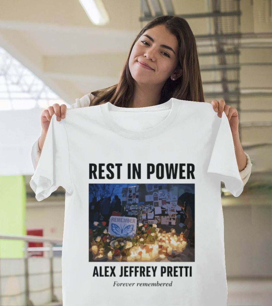 Rest In Power Alex Jeffrey Pretti Remember Forever Candlelight Vigil Memorial T-Shirt