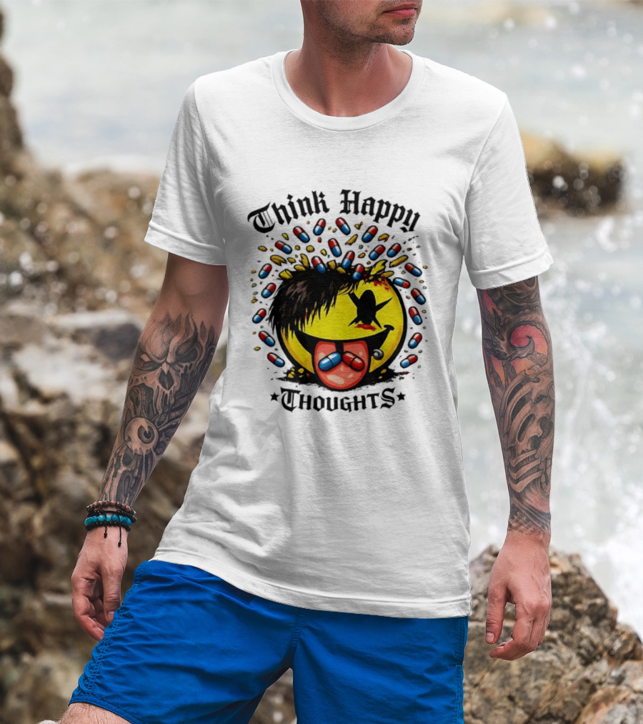 Think Happy Thoughts Smiley Face With Hair And Pills T-Shirt