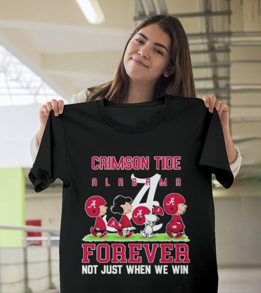 Alabama Crimson Tide Peanuts Characters Forever Not Just When We Win T-Shirt