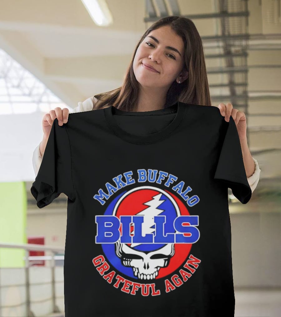 Buffalo Bills Grateful Dead Make Buffalo Grateful Again T-Shirt