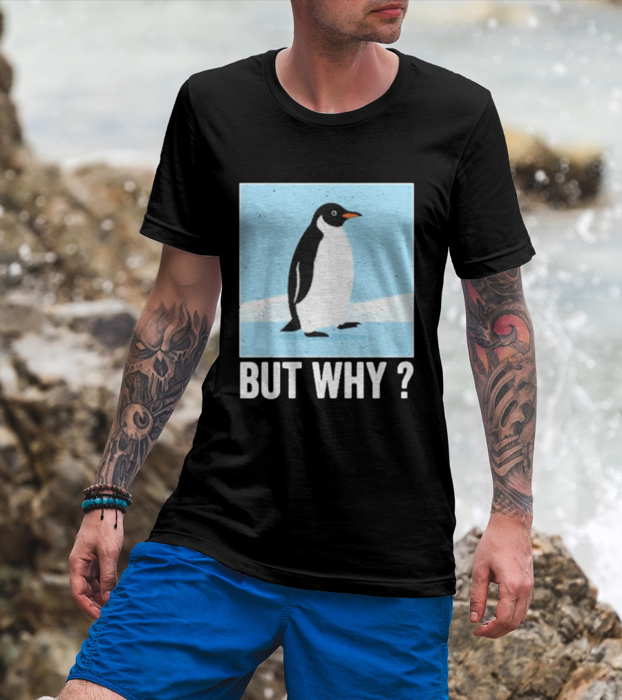 Penguin But Why Humor Motivational Towards Mountains T-Shirt