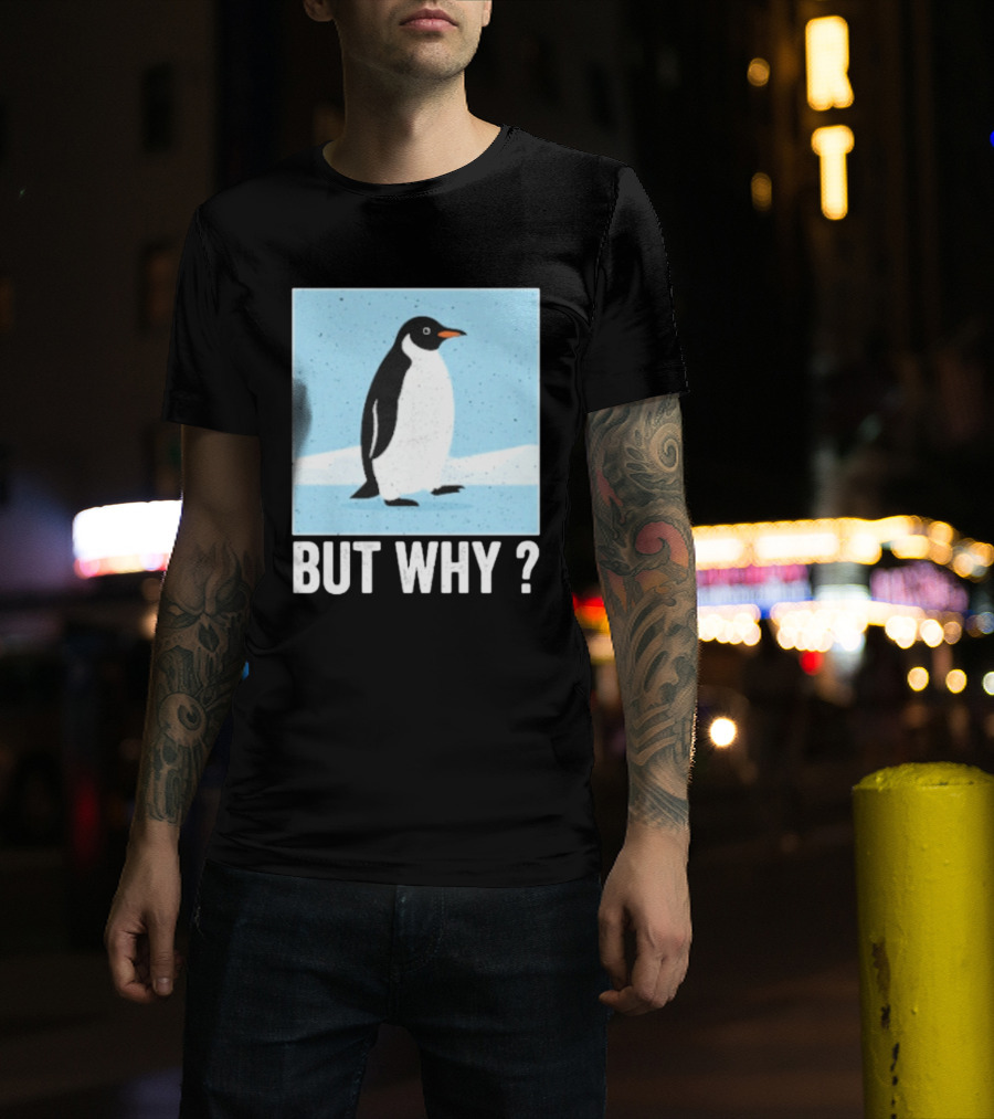 Penguin But Why Humor Motivational Towards Mountains T-Shirt