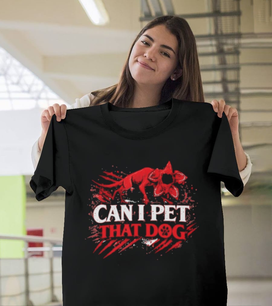 Can I Pet That Dog Demodog Stranger Meme Dog Lover T-Shirt
