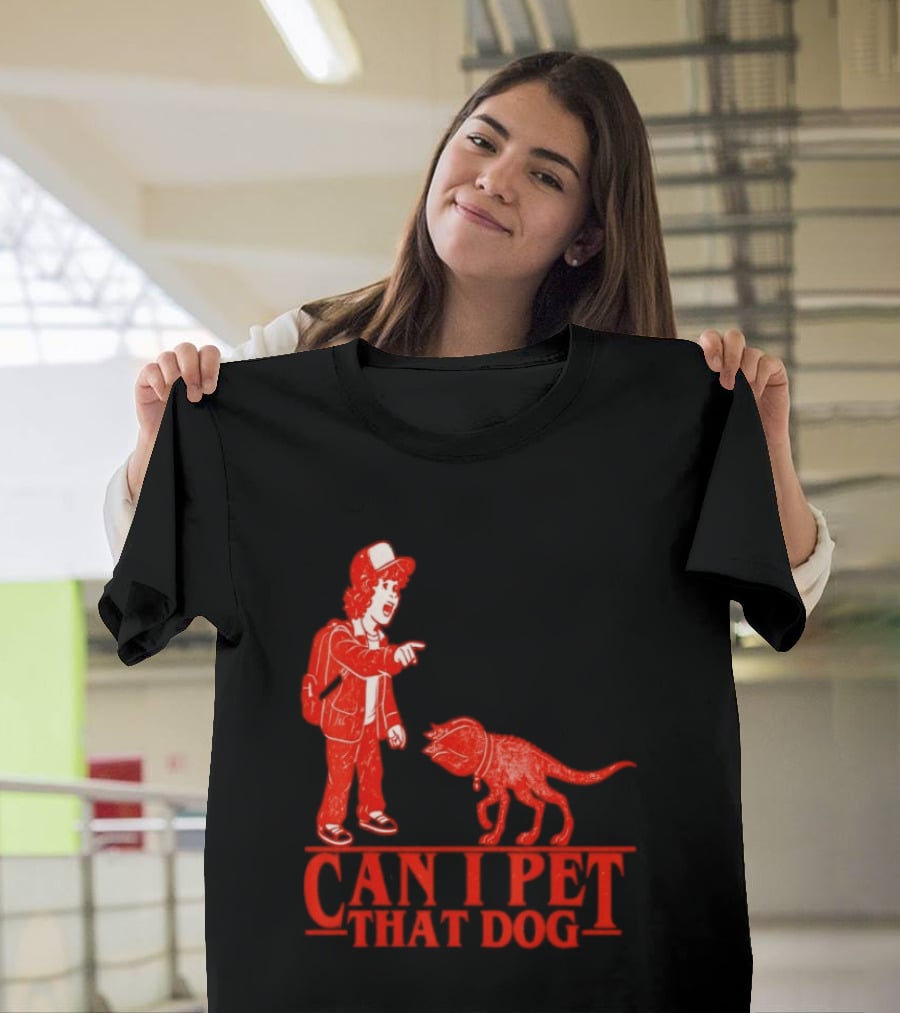 Can I Pet That Dog Stranger Things Demodog Meme T-Shirt