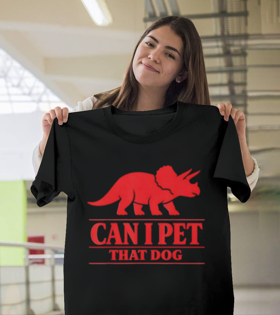 Can I Pet That Dog Triceratops Dinosaur Pet Lovers T-Shirt