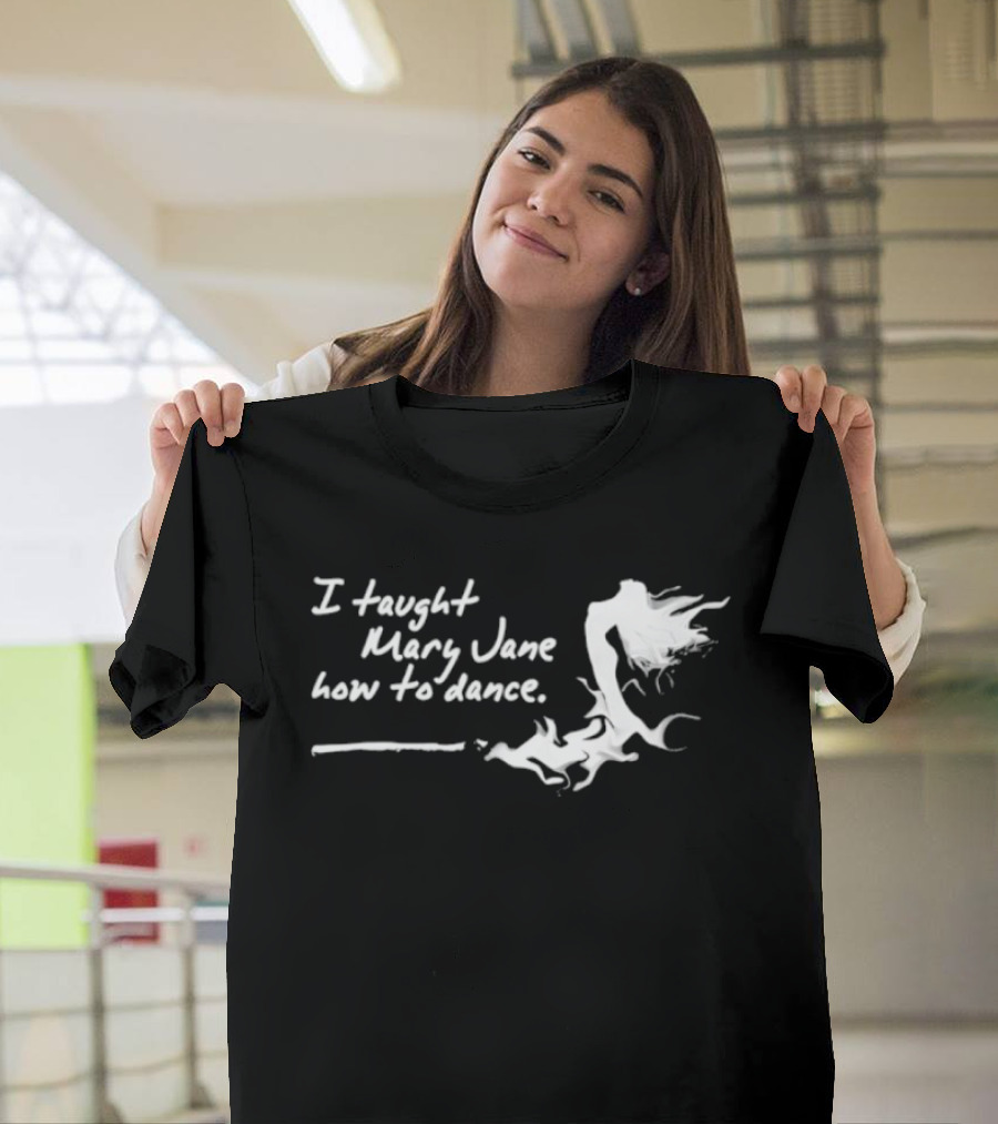 I Taught Mary Jane How To Dance White Script With Flowing Figure T-Shirt