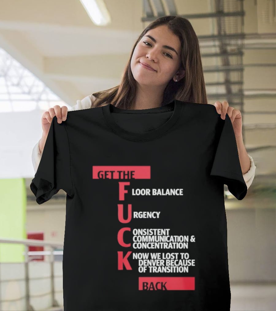 Front Floor Balance Urgency Consistent Communication Concentration Transition Back T-Shirt