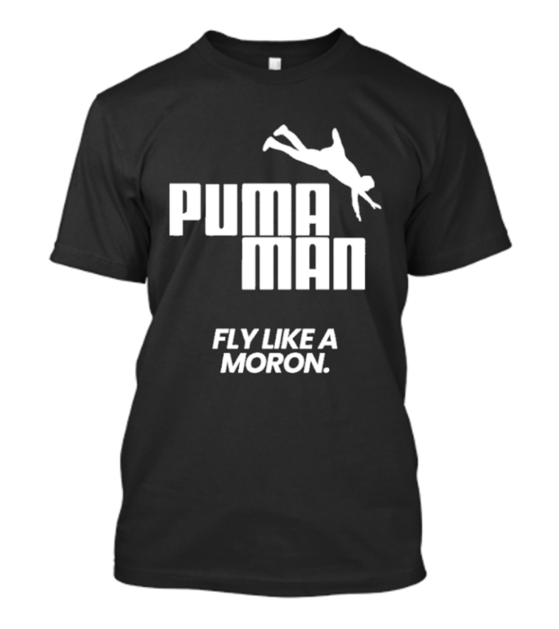Puma Man Fly Like A Moron T-Shirt