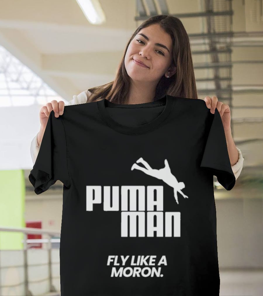 Puma Man Fly Like A Moron T-Shirt
