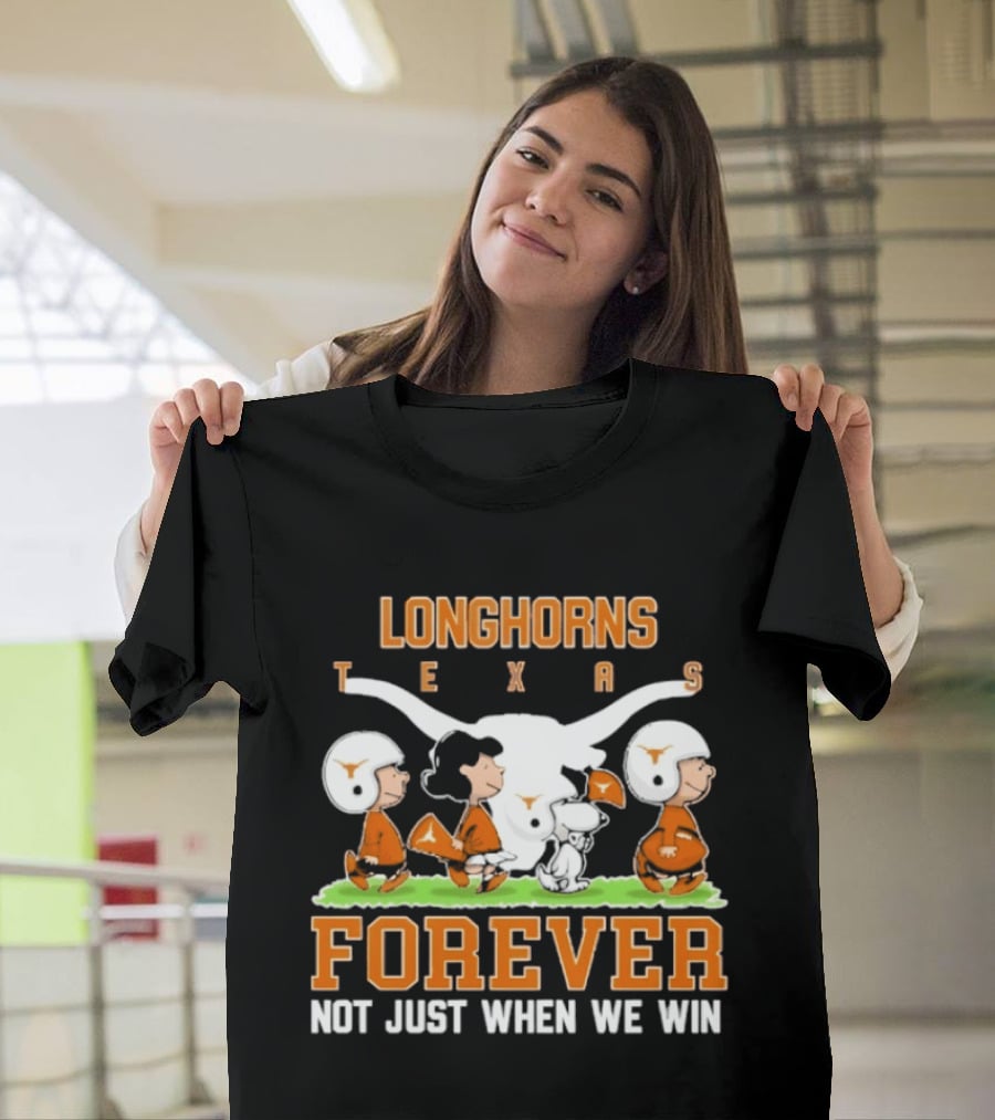 Texas Longhorns Peanuts Forever Not Just When We Win Football T-Shirt