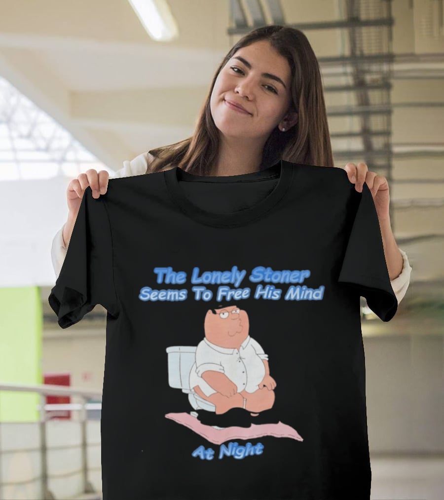 The Lonely Stoner Seems To Free His Mind At Night Family Dad Toilet Humor T-Shirt
