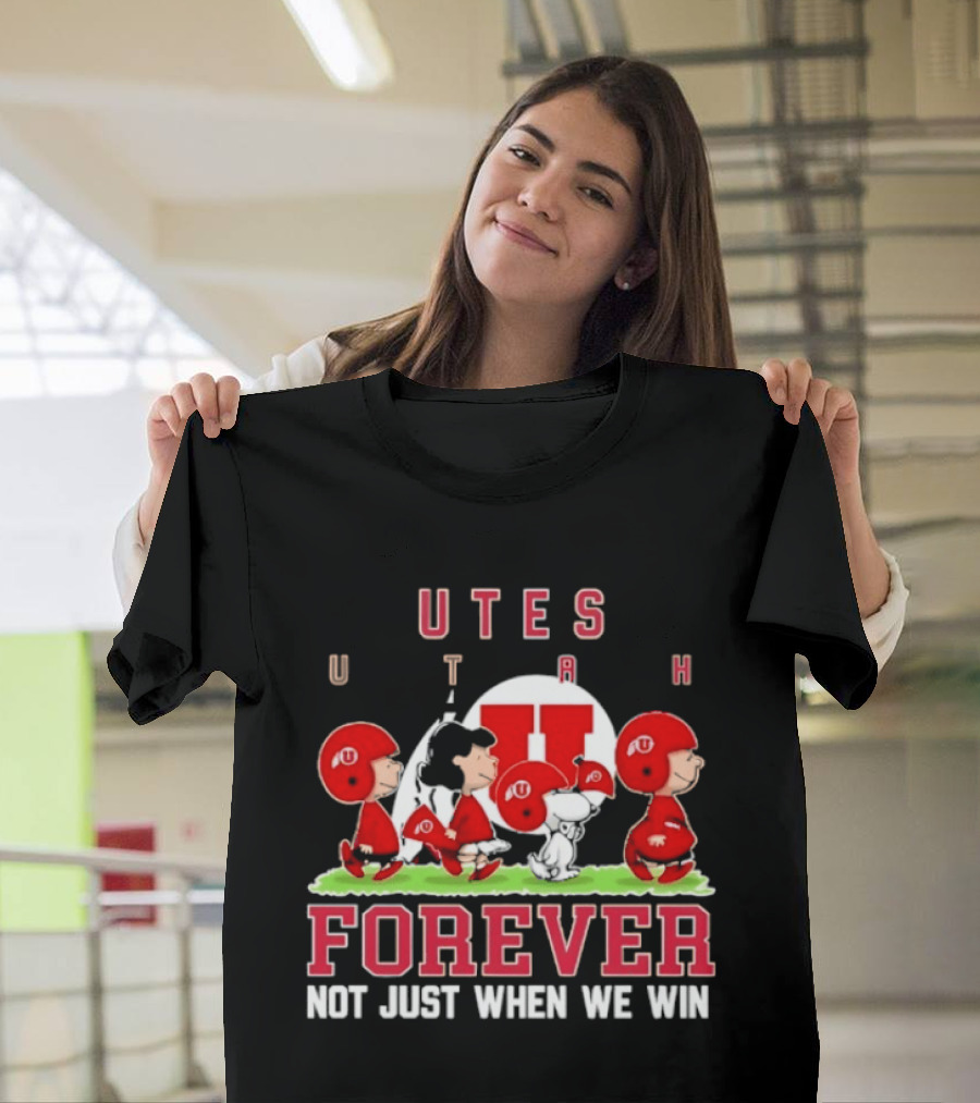 Utah Utes Peanuts Collaboration Forever Loyalty Not Just When We Win T-Shirt