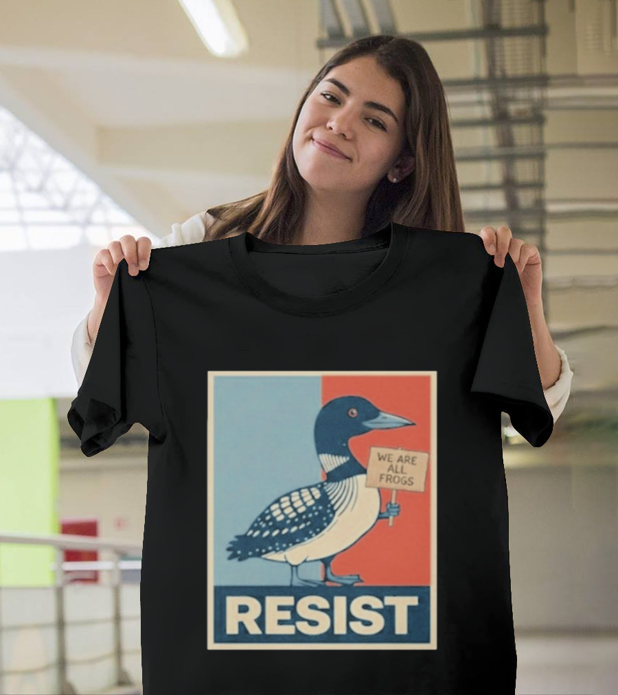 Resist Minnesota Loon We Are All Frogs T-Shirt