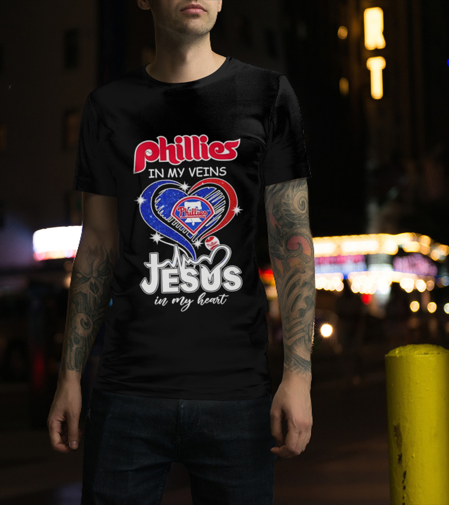 Philadelphia Phillies In My Veins Jesus In My Heart T-Shirt