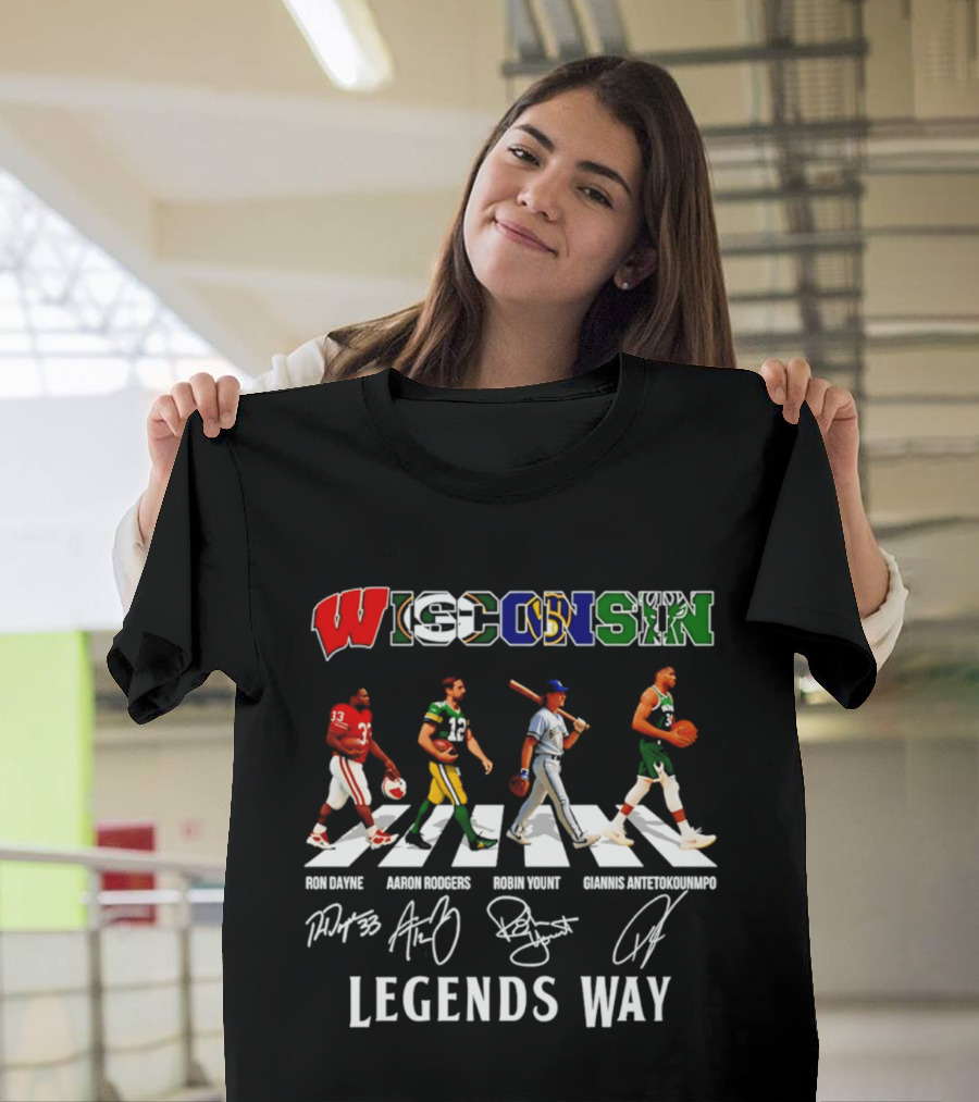 Wisconsin Legends Way Ron Dayne Aaron Rodgers Robin Yount Giannis Antetokounmpo Signatures T-Shirt